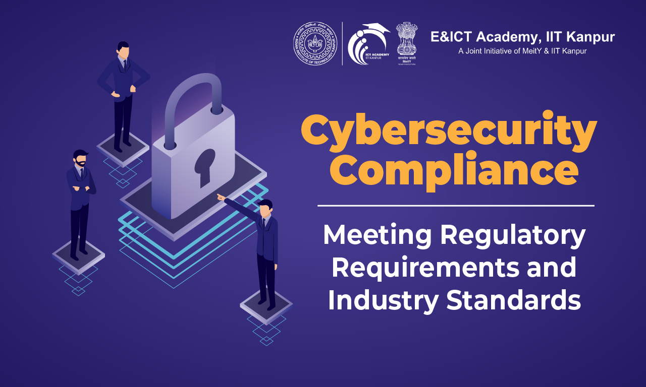Cybersecurity Compliance: Meeting Regulatory Requirements and Industry Standards