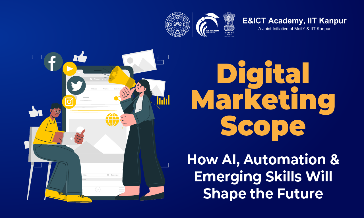 Digital Marketing Scope: How AI, Automation & Emerging Skills Will Shape the Future
