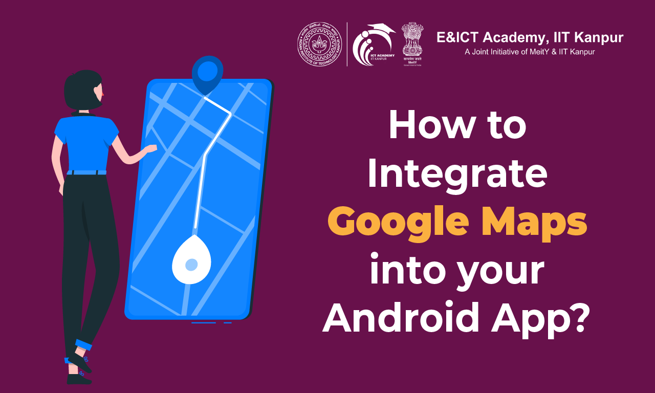 How to Integrate Google Maps into Your Android App?